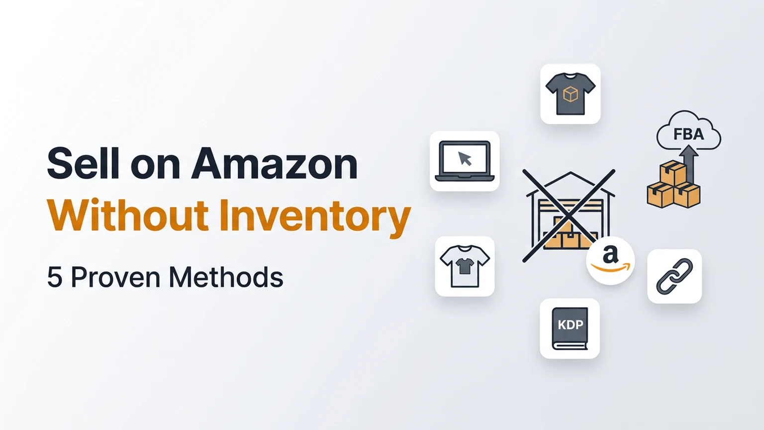 How to Sell on Amazon Without Inventory: 5 Proven Methods